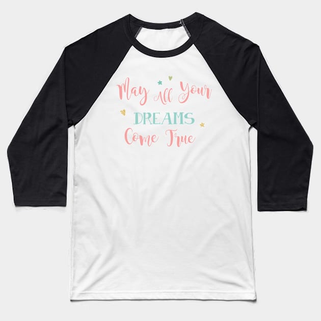 May your dreams come true Baseball T-Shirt by CuteDesigns